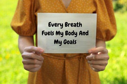 Every Breath Fuels My Body And My Goals.